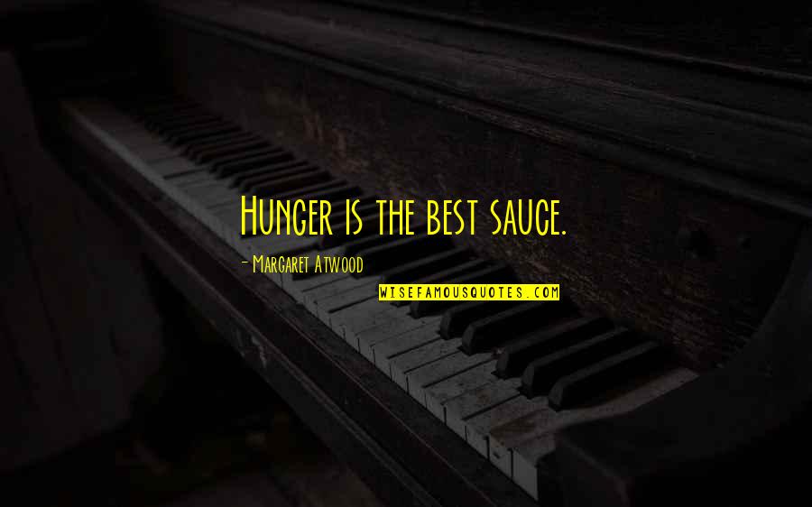 Gerrie Nel Quotes By Margaret Atwood: Hunger is the best sauce.