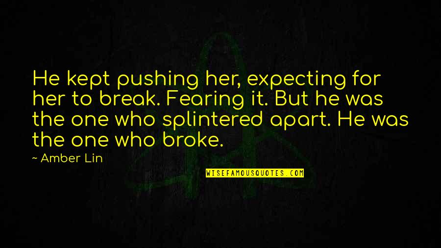 Gerrit Coles Wife Quotes By Amber Lin: He kept pushing her, expecting for her to