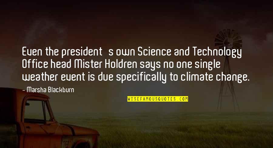 Gerrit's Quotes By Marsha Blackburn: Even the president's own Science and Technology Office