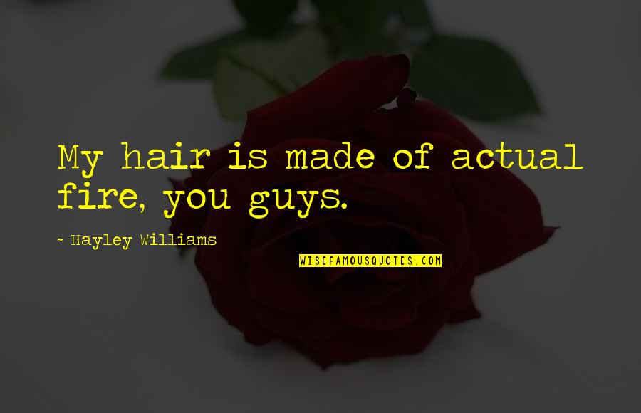 Gerritszoon Font Quotes By Hayley Williams: My hair is made of actual fire, you Gerritszoon Font Quotes By Hayley Williams: My hair is made of actual fire, you