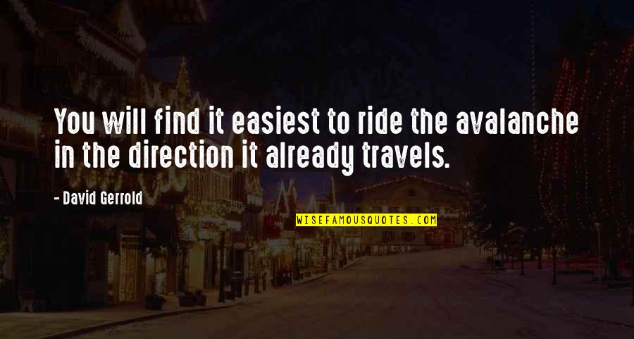 Gerrold Quotes By David Gerrold: You will find it easiest to ride the