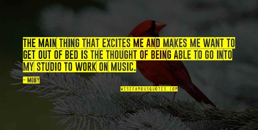 Gerry Cheevers Quotes By Moby: The main thing that excites me and makes