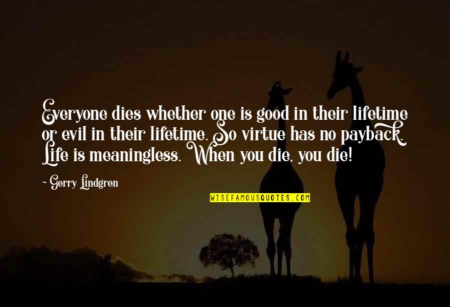 Gerry Lindgren Quotes By Gerry Lindgren: Everyone dies whether one is good in their
