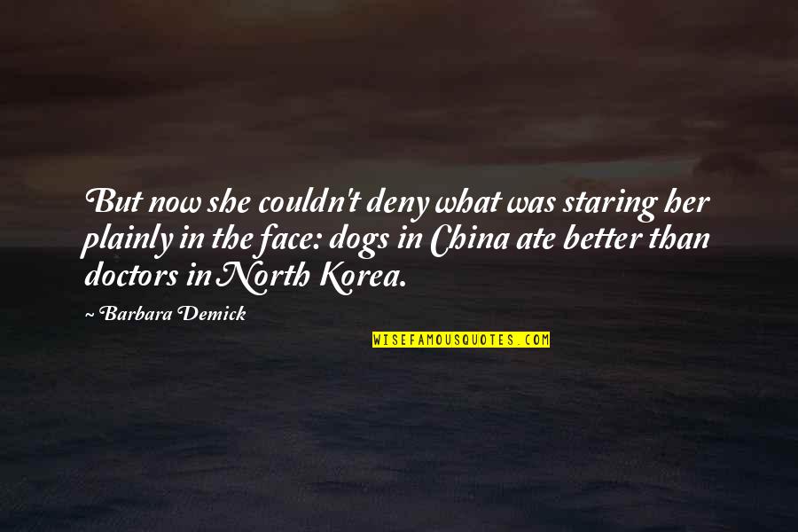 Gerry Mcgovern Quotes By Barbara Demick: But now she couldn't deny what was staring Gerry Mcgovern Quotes By Barbara Demick: But now she couldn't deny what was staring