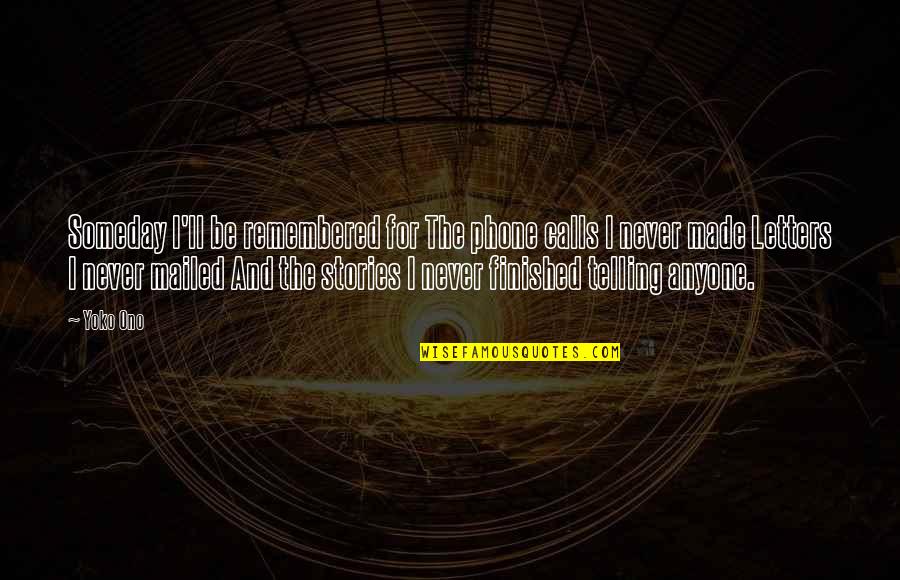 Gerrymandered District Quotes By Yoko Ono: Someday I'll be remembered for The phone calls