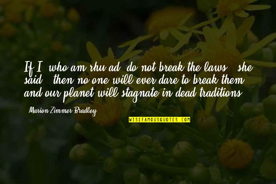Gershberg Quotes By Marion Zimmer Bradley: If I, who am rhu'ad, do not break Gershberg Quotes By Marion Zimmer Bradley: If I, who am rhu'ad, do not break