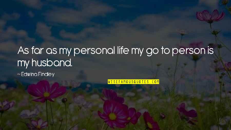 Gershenson Consulting Quotes By Edwina Findley: As far as my personal life my go Gershenson Consulting Quotes By Edwina Findley: As far as my personal life my go