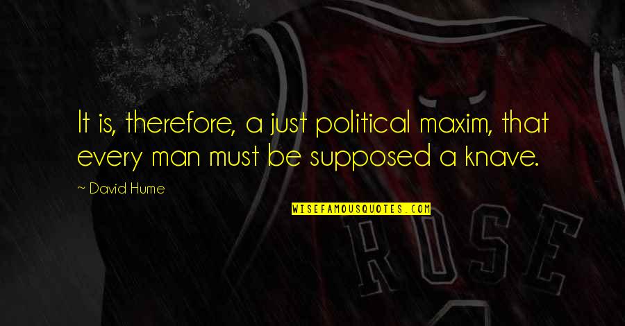Gershom Scholem Quotes By David Hume: It is, therefore, a just political maxim, that