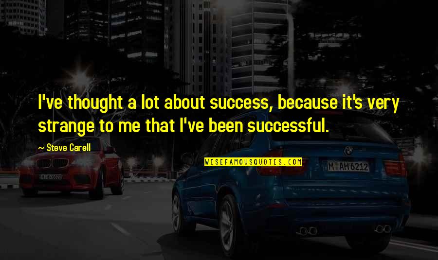 Gershom Scholem Quotes By Steve Carell: I've thought a lot about success, because it's