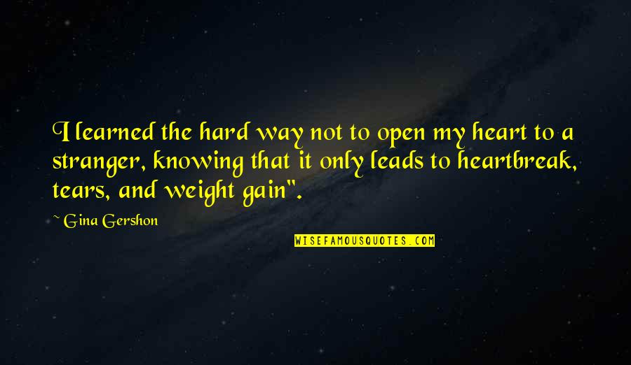 Gershon Quotes By Gina Gershon: I learned the hard way not to open Gershon Quotes By Gina Gershon: I learned the hard way not to open
