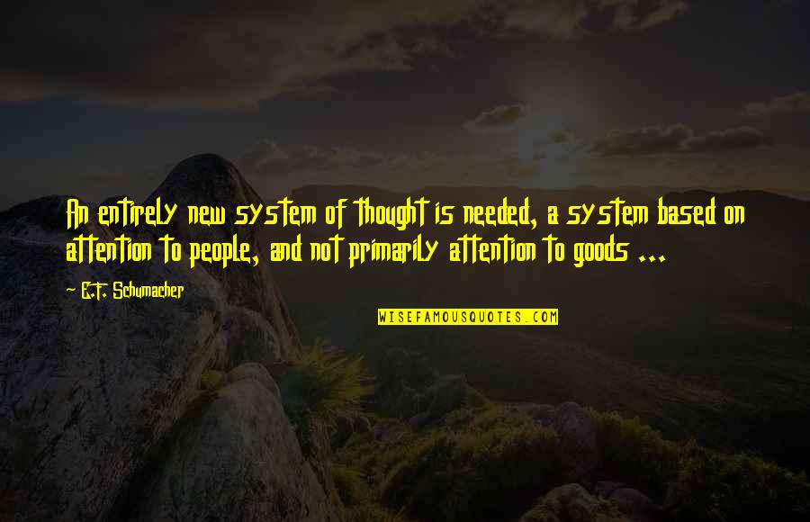 Gershowitz Robin Quotes By E.F. Schumacher: An entirely new system of thought is needed,