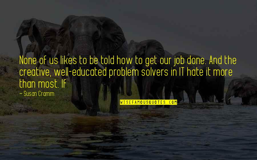 Gerstacker Building Quotes By Susan Cramm: None of us likes to be told how Gerstacker Building Quotes By Susan Cramm: None of us likes to be told how