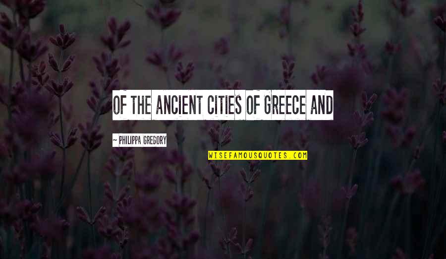 Gerstenfeld David Quotes By Philippa Gregory: of the ancient cities of Greece and