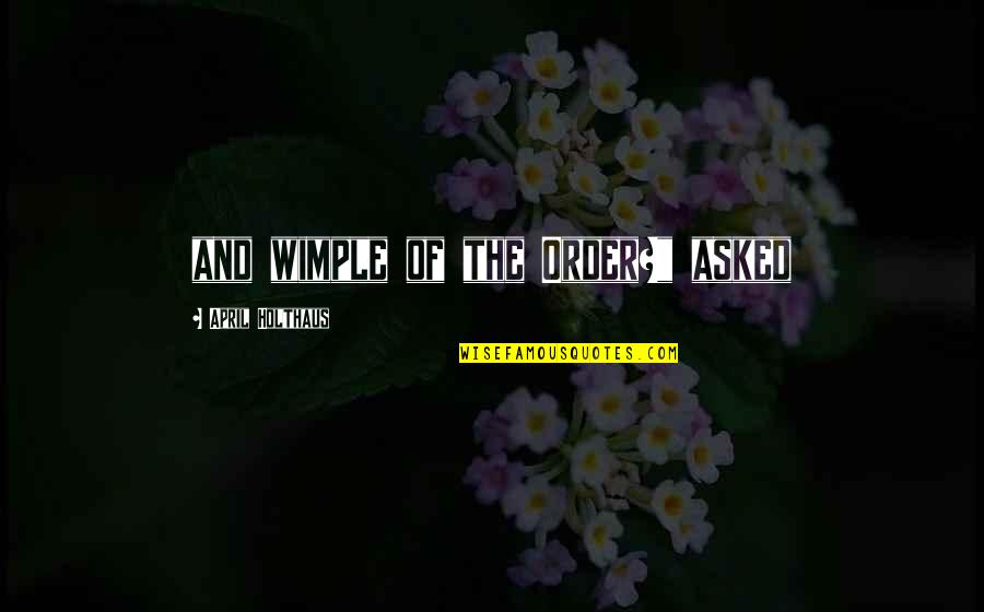 Gerstlauer Euro Fighter Quotes By April Holthaus: and wimple of the Order?" asked Gerstlauer Euro Fighter Quotes By April Holthaus: and wimple of the Order?" asked
