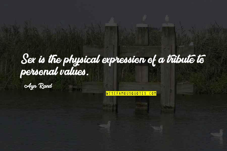 Gert Dumbar Quotes By Ayn Rand: Sex is the physical expression of a tribute