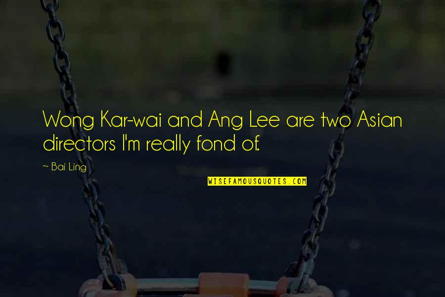 Gertjan Pronunciation Quotes By Bai Ling: Wong Kar-wai and Ang Lee are two Asian