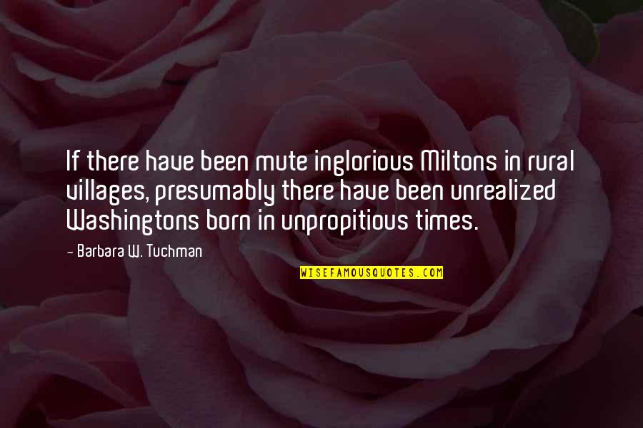Gertmenian Outdoor Quotes By Barbara W. Tuchman: If there have been mute inglorious Miltons in