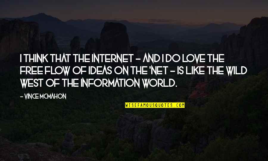 Gertraud Steiner Quotes By Vince McMahon: I think that the Internet - and I Gertraud Steiner Quotes By Vince McMahon: I think that the Internet - and I