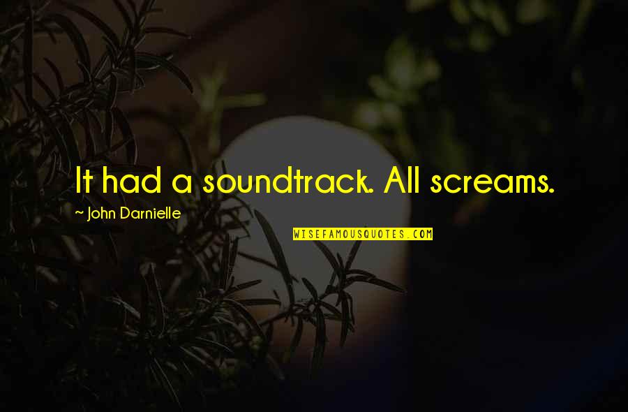 Gertrud Quotes By John Darnielle: It had a soundtrack. All screams. Gertrud Quotes By John Darnielle: It had a soundtrack. All screams.