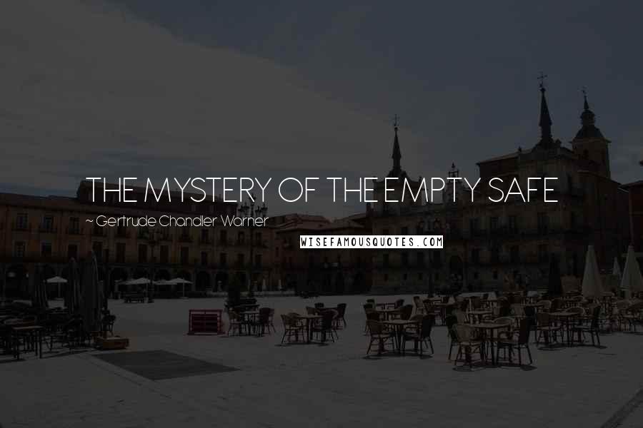 Gertrude Chandler Warner quotes: THE MYSTERY OF THE EMPTY SAFE