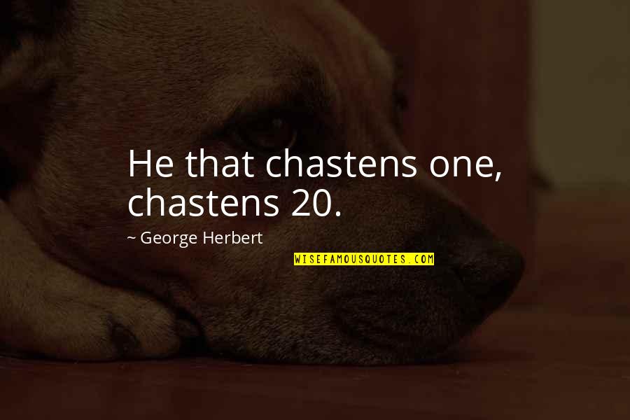 Gertrude Elion Quotes By George Herbert: He that chastens one, chastens 20.