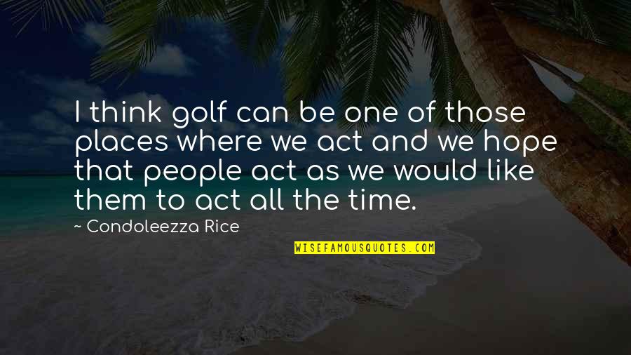 Gertrude In Hamlet Quotes By Condoleezza Rice: I think golf can be one of those