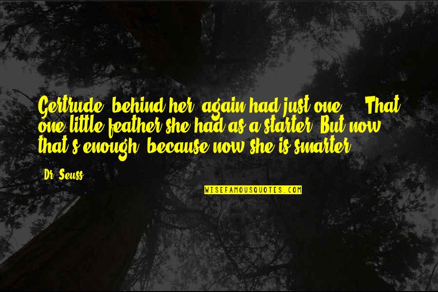 Gertrude Quotes By Dr. Seuss: Gertrude, behind her, again had just one ...