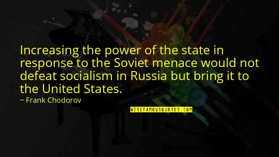 Gertrude Stein Ida Quotes By Frank Chodorov: Increasing the power of the state in response