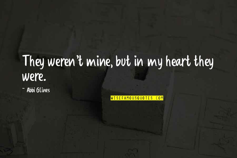 Gertrude Stein Midnight In Paris Quotes By Abbi Glines: They weren't mine, but in my heart they Gertrude Stein Midnight In Paris Quotes By Abbi Glines: They weren't mine, but in my heart they