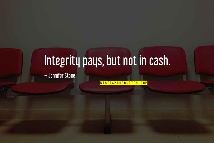 Gertrude Stein Midnight In Paris Quotes By Jennifer Stone: Integrity pays, but not in cash. Gertrude Stein Midnight In Paris Quotes By Jennifer Stone: Integrity pays, but not in cash.
