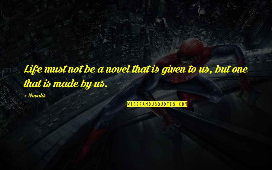 Gertrude Stein Midnight In Paris Quotes By Novalis: Life must not be a novel that is