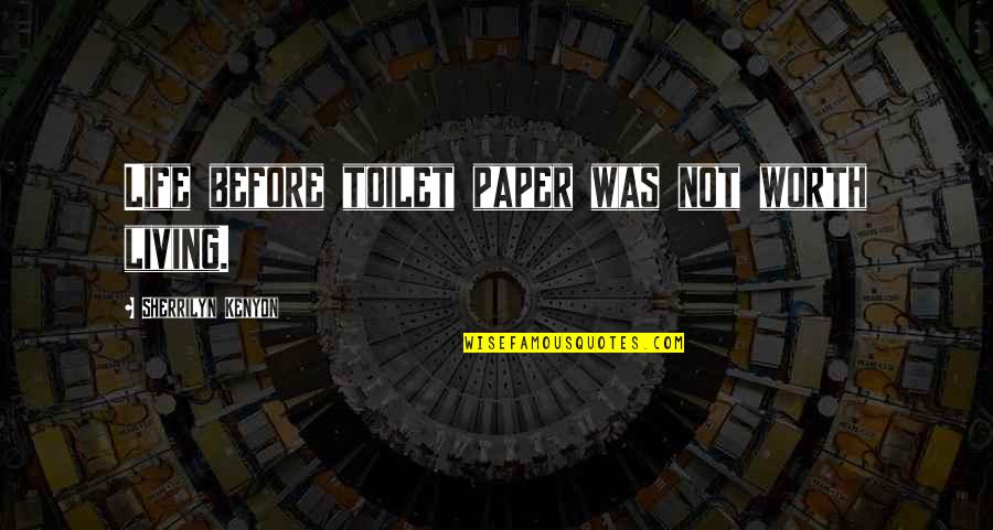 Gertrude Stein Midnight In Paris Quotes By Sherrilyn Kenyon: Life before toilet paper was not worth living. Gertrude Stein Midnight In Paris Quotes By Sherrilyn Kenyon: Life before toilet paper was not worth living.