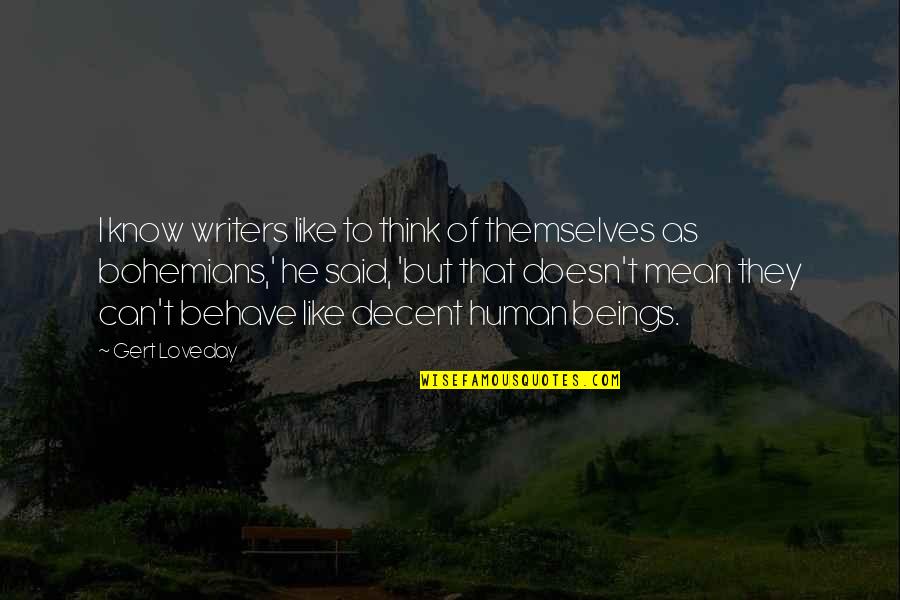 Gert's Quotes By Gert Loveday: I know writers like to think of themselves