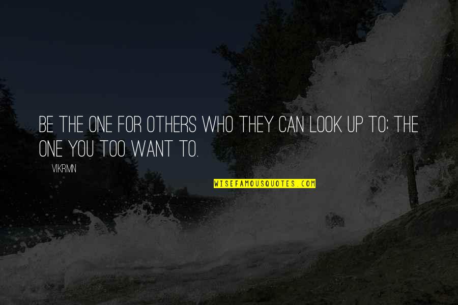 Gertsen Quotes By Vikrmn: Be the one for others who they can