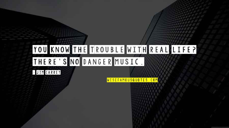 Gerty Cori Quotes By Jim Carrey: You know the trouble with real life? There's