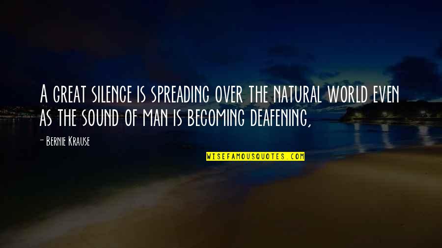 Gerty Quotes By Bernie Krause: A great silence is spreading over the natural