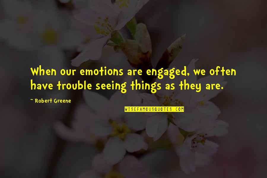Gertz And Rosen Quotes By Robert Greene: When our emotions are engaged, we often have