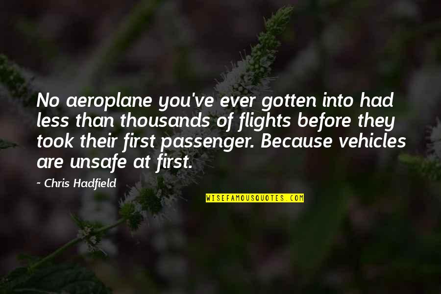 Geruch Quotes By Chris Hadfield: No aeroplane you've ever gotten into had less