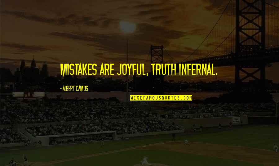 Geruit Engels Quotes By Albert Camus: Mistakes are joyful, truth infernal.