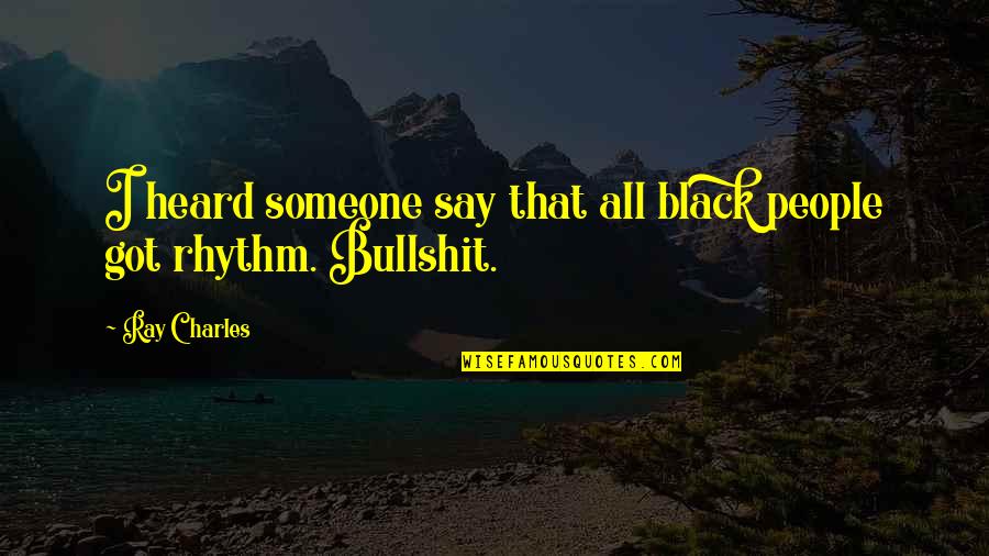 Geruit Engels Quotes By Ray Charles: I heard someone say that all black people