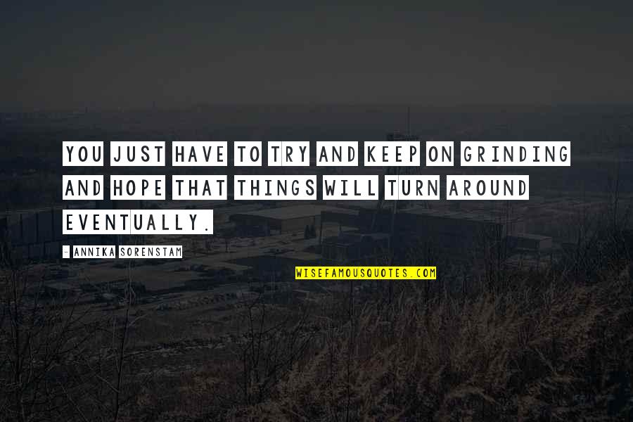 Geruststelling Engels Quotes By Annika Sorenstam: You just have to try and keep on