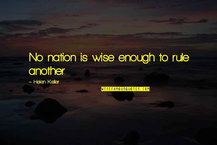 Gervais Globes Quotes By Helen Keller: No nation is wise enough to rule another.