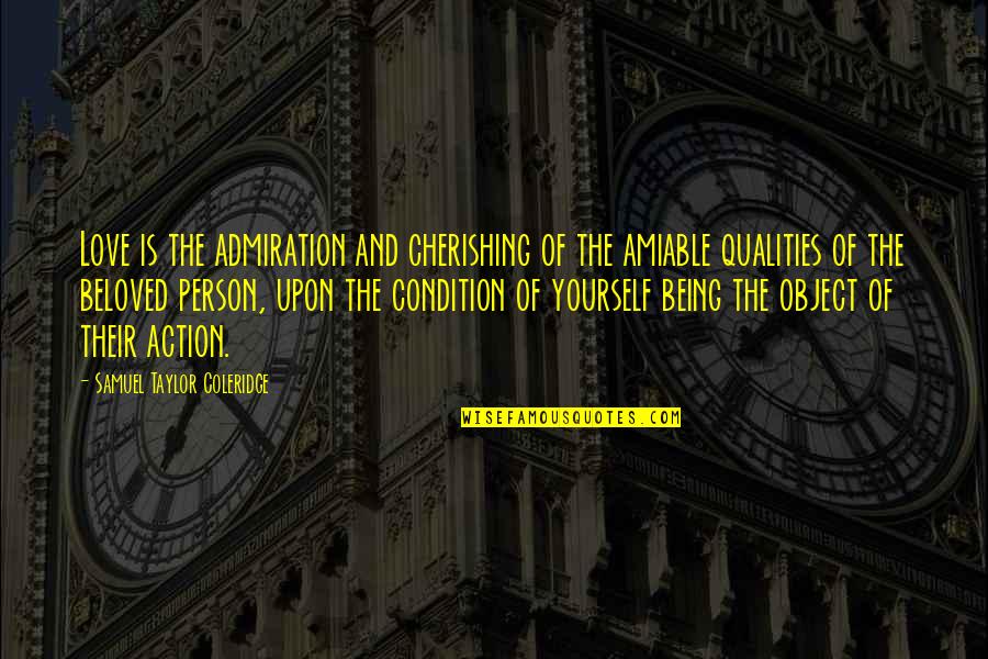 Gervaise Gerstner Quotes By Samuel Taylor Coleridge: Love is the admiration and cherishing of the