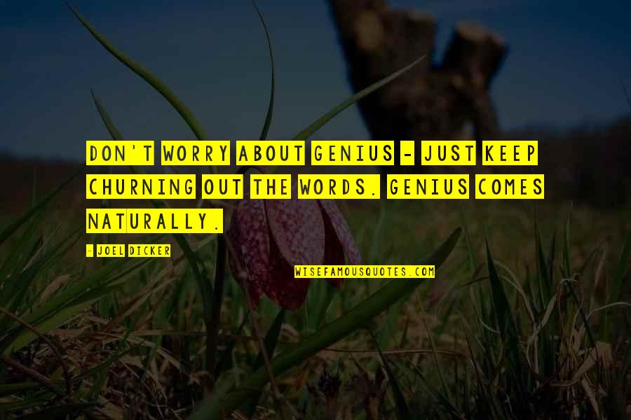 Gervaise Giffard Quotes By Joel Dicker: Don't worry about genius - just keep churning