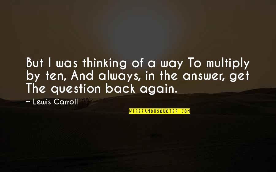 Gervaise Movie Quotes By Lewis Carroll: But I was thinking of a way To Gervaise Movie Quotes By Lewis Carroll: But I was thinking of a way To