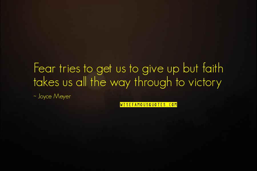 Gervaise Williams Quotes By Joyce Meyer: Fear tries to get us to give up