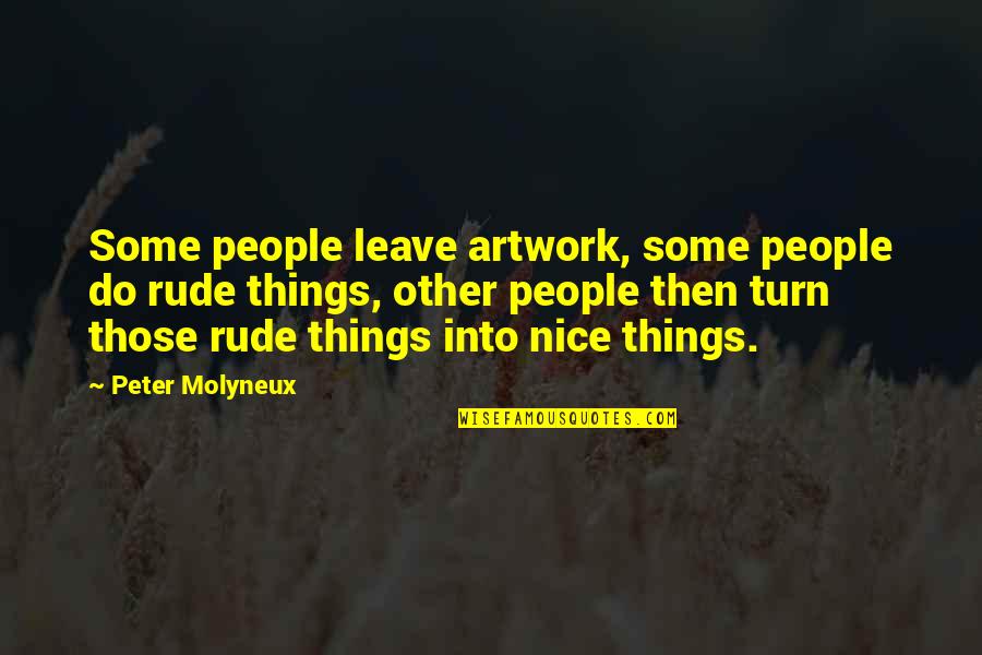 Gervase Warner Quotes By Peter Molyneux: Some people leave artwork, some people do rude