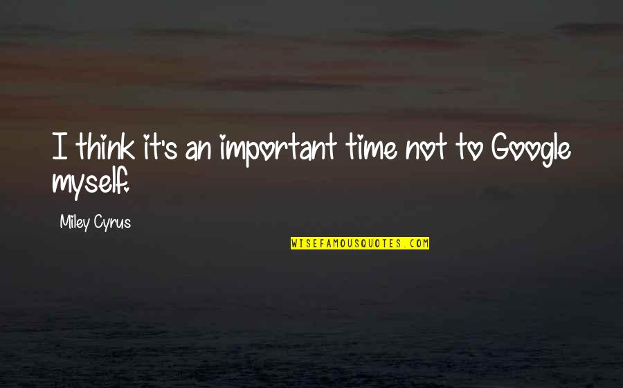 Gervasia Martinelli Quotes By Miley Cyrus: I think it's an important time not to