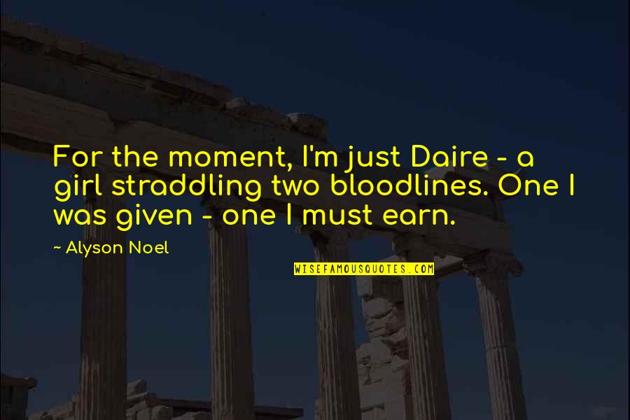 Gerz West Quotes By Alyson Noel: For the moment, I'm just Daire - a