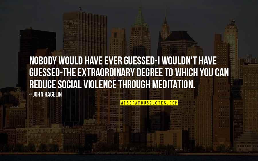 Gerzog Edinburgski Quotes By John Hagelin: Nobody would have ever guessed-I wouldn't have guessed-the